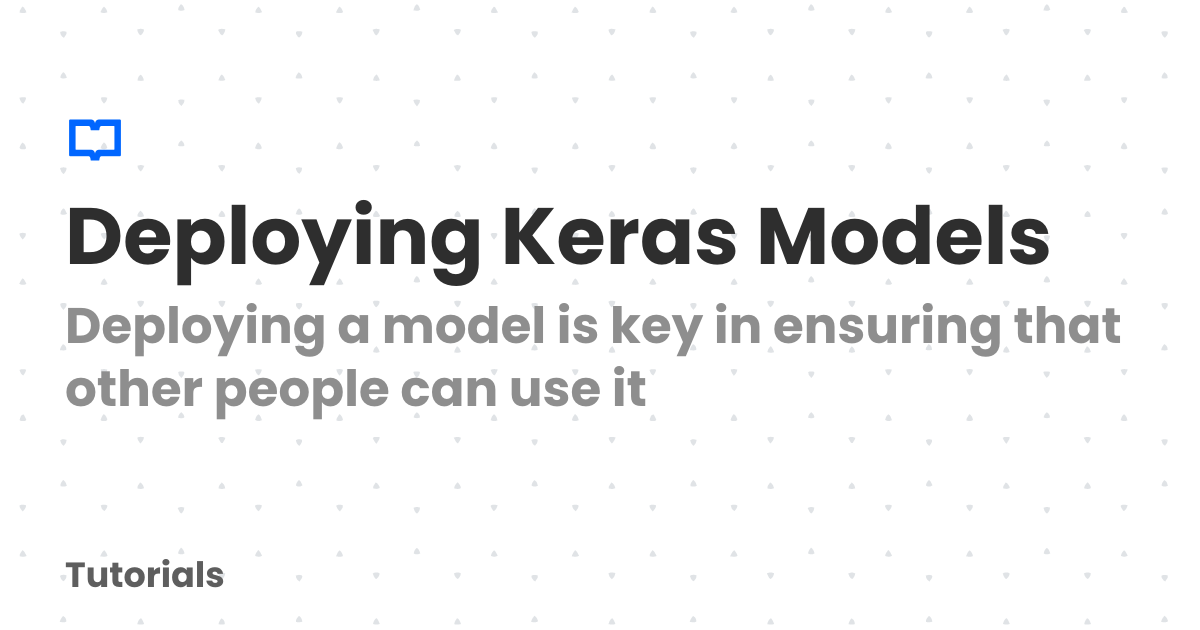 Deploying Keras Models for Prediction A Google Cloud Functions Guide - Deploying Keras Models | Tutorials