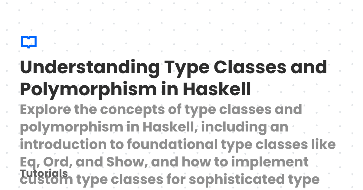 Understanding Type Classes and Polymorphism in Haskell | Tutorials