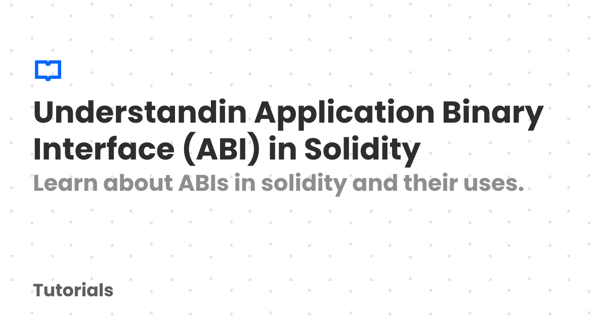 Understandin Application Binary Interface (ABI) in Solidity | Tutorials